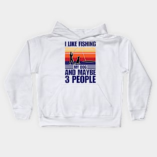 I Like Fishing My Dog And Maybe 3 People Kids Hoodie